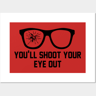 You'll Shoot Your Eye Out Posters and Art